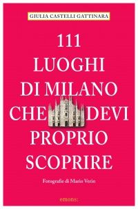 111 luoghi di Milano che devi proprio scoprire