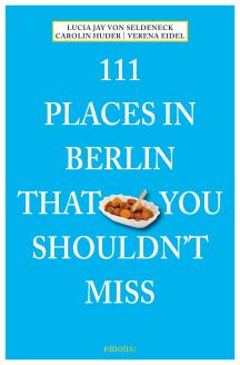 111 Places in Berlin That You Shouldn't Miss