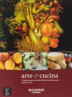 Arte e cucina: L'italiano per gli amanti dell'arte e della cucina