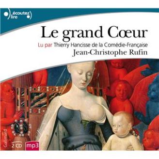 Le grand Cœur - Jean-Christophe Rufin