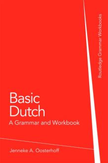 Basic Dutch: A Grammar and Workbook