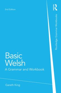 Basic Welsh: A Grammar and Workbook, 2nd edition by Gareth King