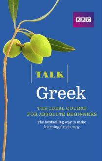 Talk Greek: The Ideal Greek Course for Absolute Beginners
