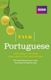 Talk Portuguese: The Ideal Portuguese Course for Absolute Beginners