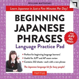 Beginning Japanese Phrases Language Practice Pad: Learn Japanese in Just a Few Minutes Per Day! Second Edition (Tuttle Practice Pads)