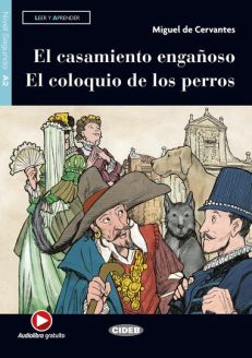 El casamiento engañoso - El coloquio de los perros - Miguel de Cervantes, adapted by Fernando Andrés Ceravolo