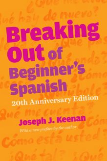 Breaking Out of Beginner's Spanish - 20th Anniversary Edition
