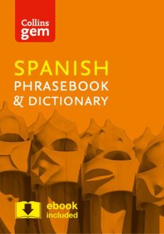 Collins Gem Spanish Phrasebook and Dictionary (Fourth Edition)