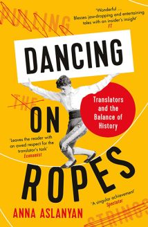 Dancing on Ropes: Translators and the Balance of History (paperback)