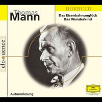 Das Eisenbahnunglück / Das Wunderkind - Thomas Mann