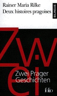Deux histoires pragoises/Zwei Prager Geschichten - Rainer Maria Rilke