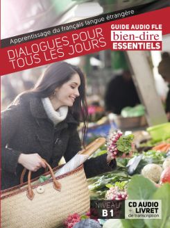 Bien-dire Essentials: Dialogues pour tous les jours