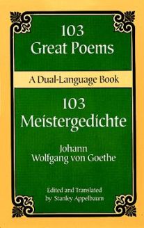 103 Great Poems: A Dual-Language Book by Johann Wolfgang von Goethe 