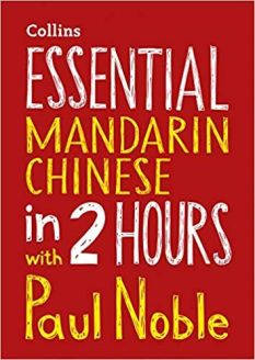 Essential Mandarin Chinese in 2 hours with Paul Noble: Your key to language success (Collins Essential in 2 Hours)