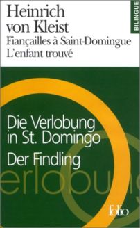 Fiançailles à Saint-Domingue/Die Verlobung in St. Domingo – L'Enfant trouvé/Der Findling  - Heinrich von Kleist   
