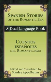 Spanish Stories of the Romantic Era / Cuentos españoles del Romanticismo: A Dual-Language Book