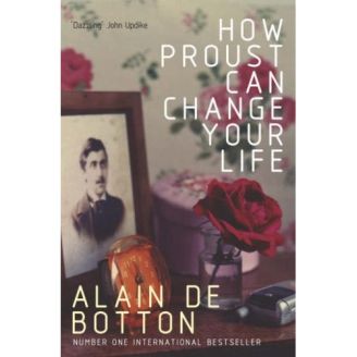 How Proust Can Change Your Life by Alain de Botton