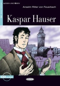 Kaspar Hauser - Anselm Ritter von Feuerbach