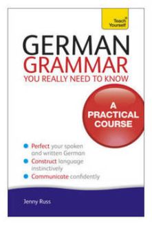 Teach Yourself German Grammar You Really Need to Know