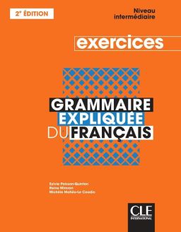 Grammaire expliquée du français: Cahier d'exercices intermédiaire