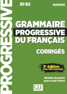 Grammaire progressive du français - Corrigés avancé (B1-B2)