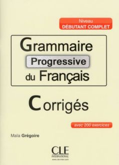 Grammaire progressive du français - Corrigés débutant complet (A1.1)