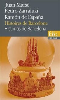 Histoires de Barcelone/Historias de Barcelona - Juan Marsé - Pedro Zarraluki - Ramón de España