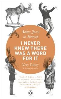 I Never Knew There Was a Word For It by Adam Jacot de Boinod