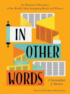 In Other Words: An Illustrated Miscellany of the World's Most Intriguing Words and Phrases