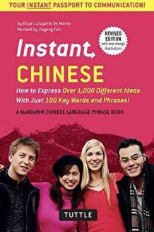 Instant Chinese: How to Express 1,000 Different Ideas with Just 100 Key Words and Phrases!