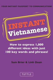 Instant Vietnamese: How to Express 1,000 Different Ideas with Just 100 Key Words and Phrases!