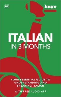 Italian in 3 Months with Free Audio App: Your Essential Guide to Understanding and Speaking Italian (Hugo in 3 Months)