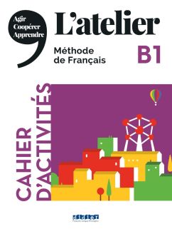 L'atelier: Cahier d'activités B1 + CD mp3