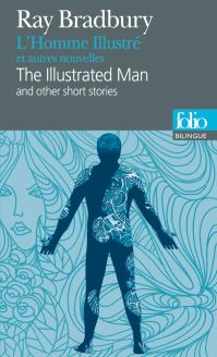 L'Homme Illustré et autres nouvelles/The Illustrated Man and other short stories - Ray Bradbury