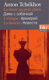 La Dame au petit chien – L'Évêque – La Fiancée - Anton Tchékhov
