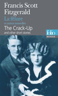 La Fêlure et autres nouvelles/The Crack-Up and other short stories by Francis Scott Fitzgerald