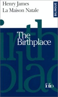 La Maison Natale/The Birthplace by Henry James