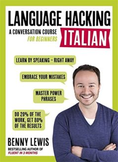 Language Hacking Italian (Learn how to speak Italian - right away)