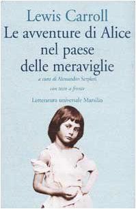 Le avventure di Alice nel paese delle meraviglie/Alice's Adventures in Wonderland - Lewis Carroll