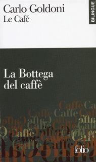 Le Café/La Bottega del caffè - Carlo Goldoni