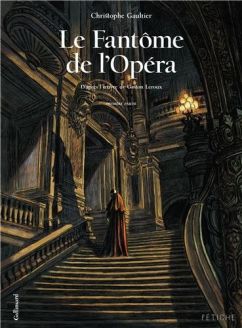 Le Fantôme de l'Opéra: Tome 1 -  Christophe Gaultier, Gaston Leroux