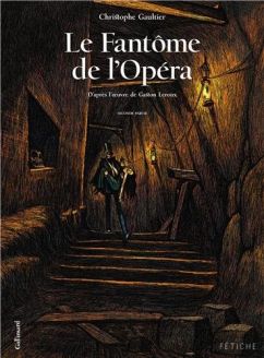 Le Fantôme de l'Opéra: Tome 2 -  Christophe Gaultier, Gaston Leroux