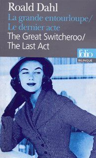 La Grande entourloupe/The Great Switcheroo – Le Dernier acte/ The Last Act by Roald Dahl