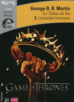 Le Trône de fer, tome V : L'invincible forteresse - George R.R. Martin