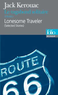 Le Vagabond solitaire (choix)/Lonesome Traveler (selected stories) by Jack Kerouac