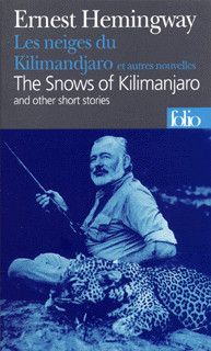 Les neiges du Kilimandjaro et autres nouvelles/The Snows of Kilimanjaro and other short stories by Ernest Hemingway