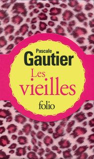 Les vieilles - Pascale Gautier
