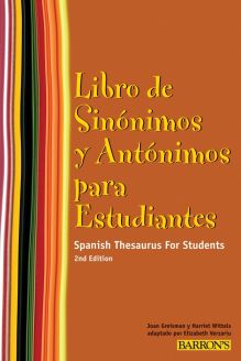 Libro de Sinónimos y Antónimos para Estudiantes - Spanish Thesaurus for Students, Second Edition