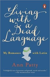 Living with a Dead Language: My Romance with Latin