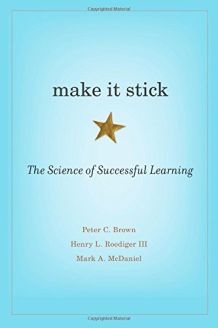 Make It Stick: The Science of Successful Learning 